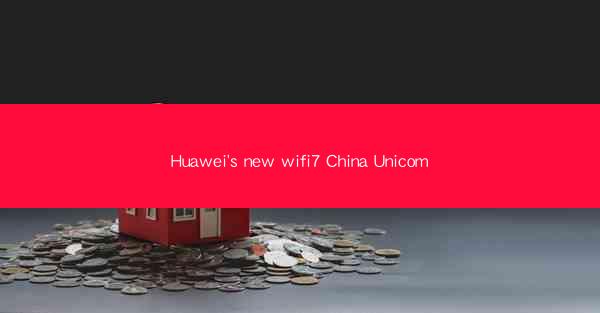 Huawei's new wifi7 China Unicom