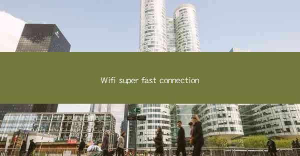 Wifi super fast connection